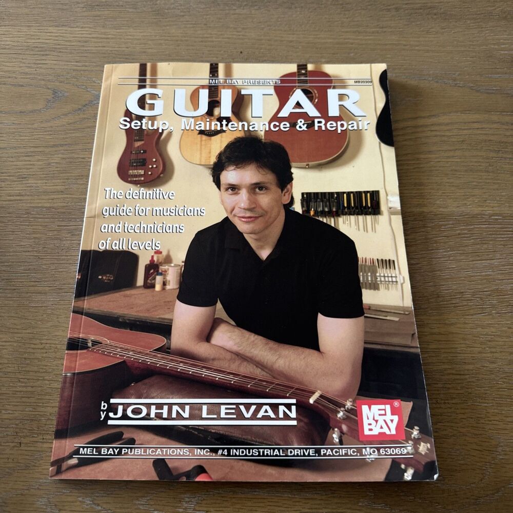 Guitar Setup, Maintenance and RepairThe Definitive Guide for Musicians and Te...